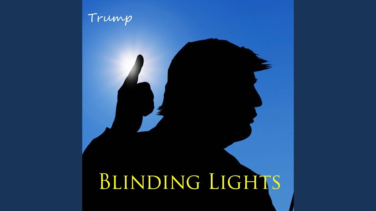 Blinding Lights - Trump