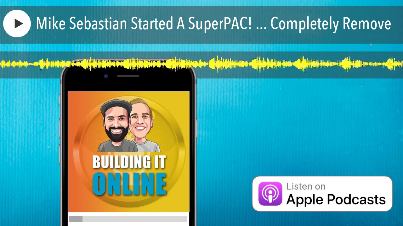 Mike Sebastian Started A SuperPAC! ... Completely Remove