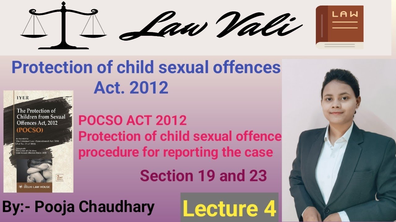 POCSO ACT 2012Protection of child sexual offenceSection 19 to 23 procedure for reporting the case