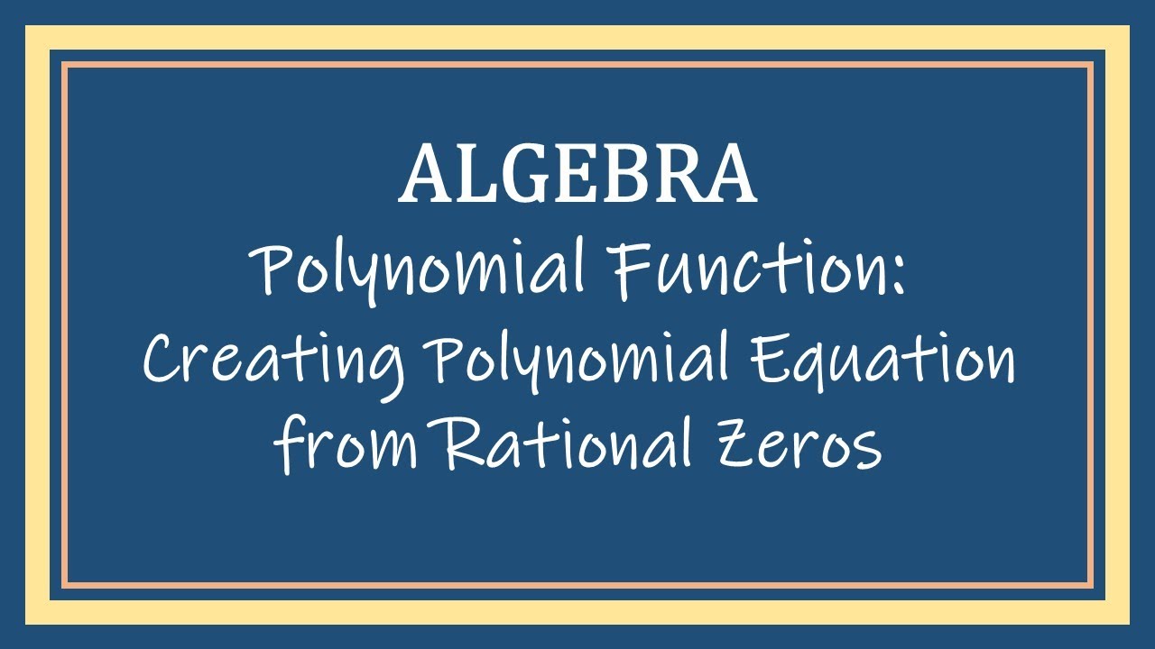 Creating Polynomial Equation from Rational Zeros Part 3