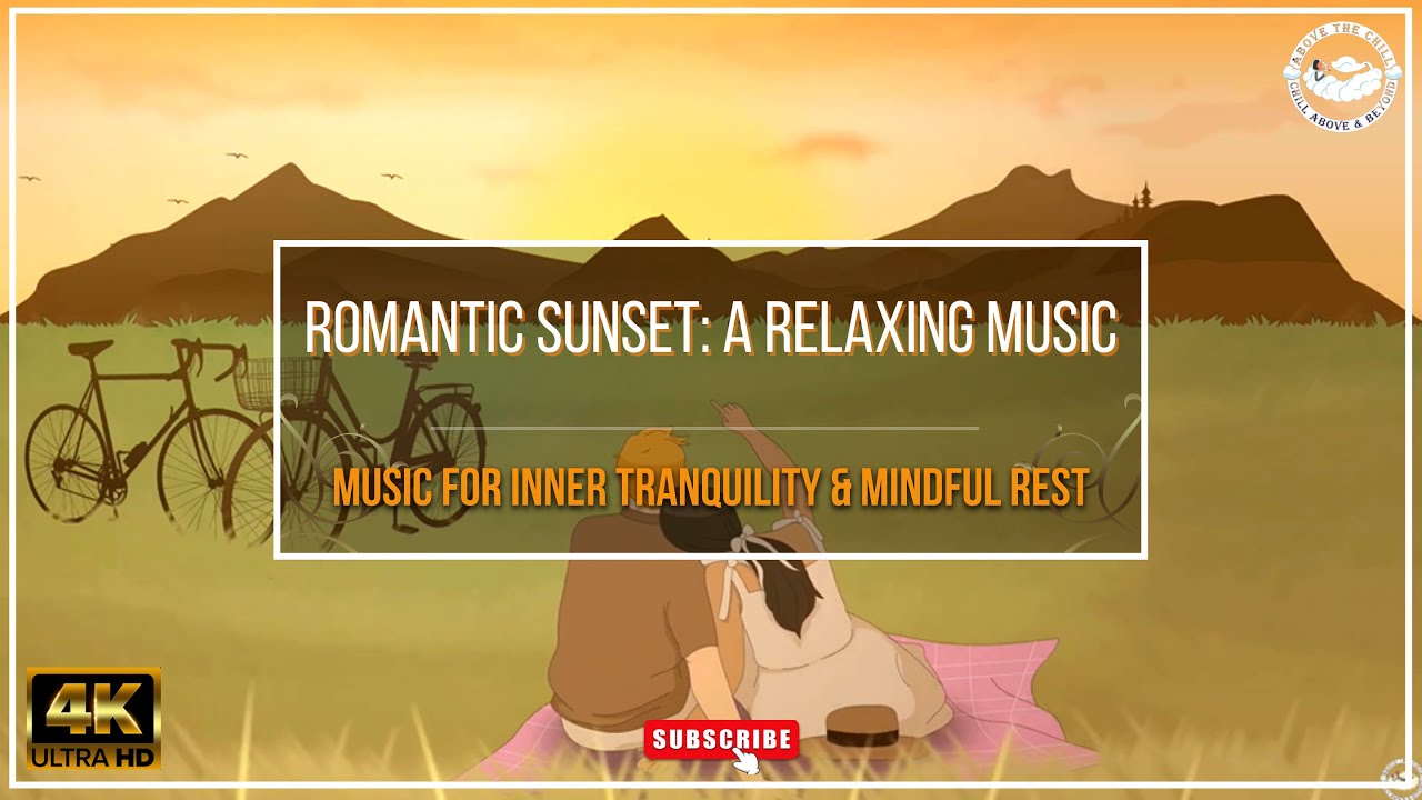 Romantic Sunset: A Relaxing Music Experience for Inner Tranquility and Mindful Rest