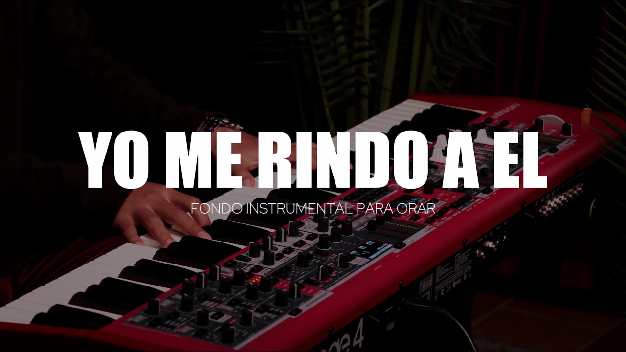1 HORA - MUSICA INSTRUMENTAL PARA ORAR - YO ME RINDO A EL - PIANO INSTRUMENTAL PARA ORAR