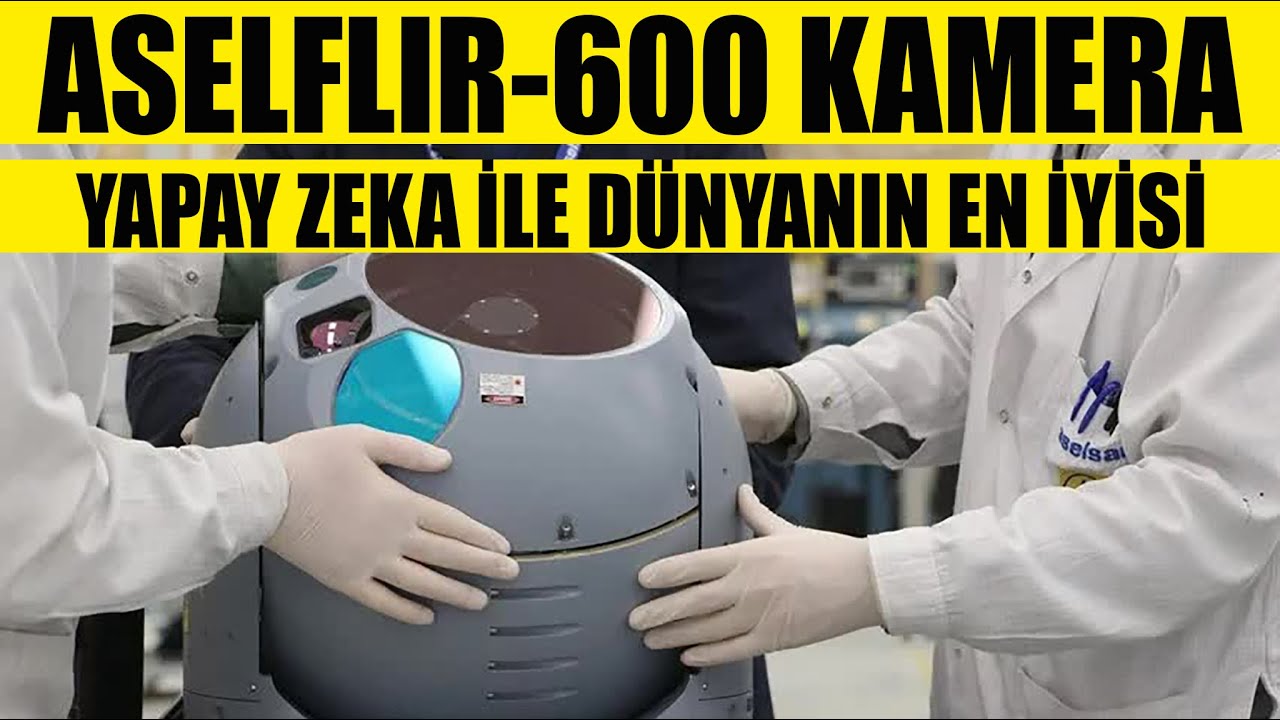 ASELFLIR-600 Kamera- Yapay Zeka İle D&uuml;nyanın EN İYİSİ