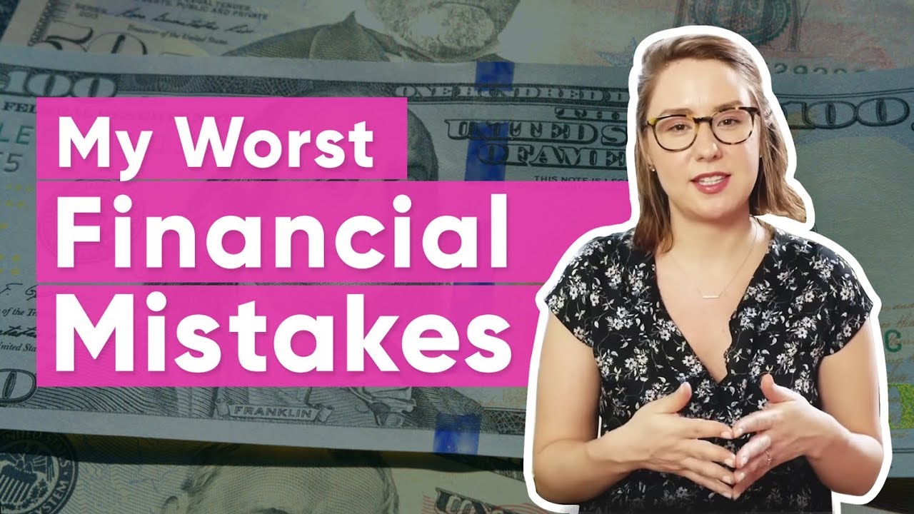 My 7 Worst Financial Decisions | The Financial Diet