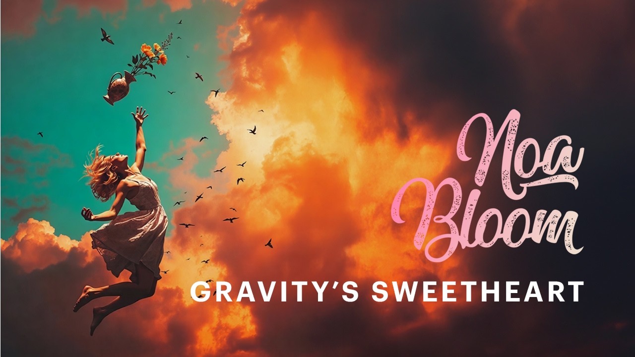 Noa Bloom - Gravity’s Sweetheart (Official Lyric Video)