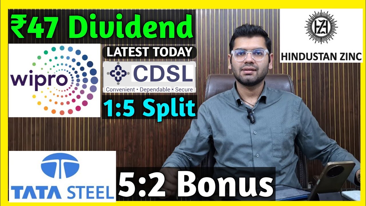 Hindustan Zinc, CDSL, Tata Steel, Wipro Stocks Declared Dividend, Bonus & Split