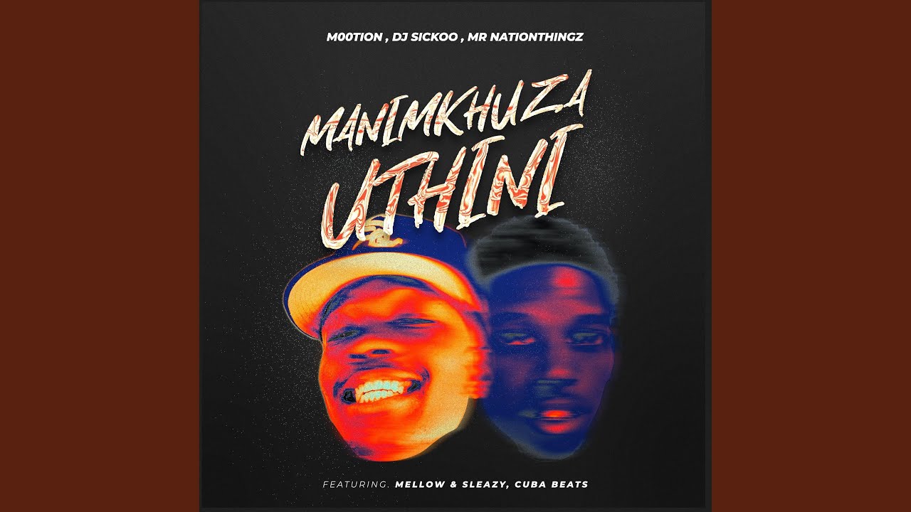 Manimkhuza Uthini (feat. Mellow & Sleazy & Cuba Beats)