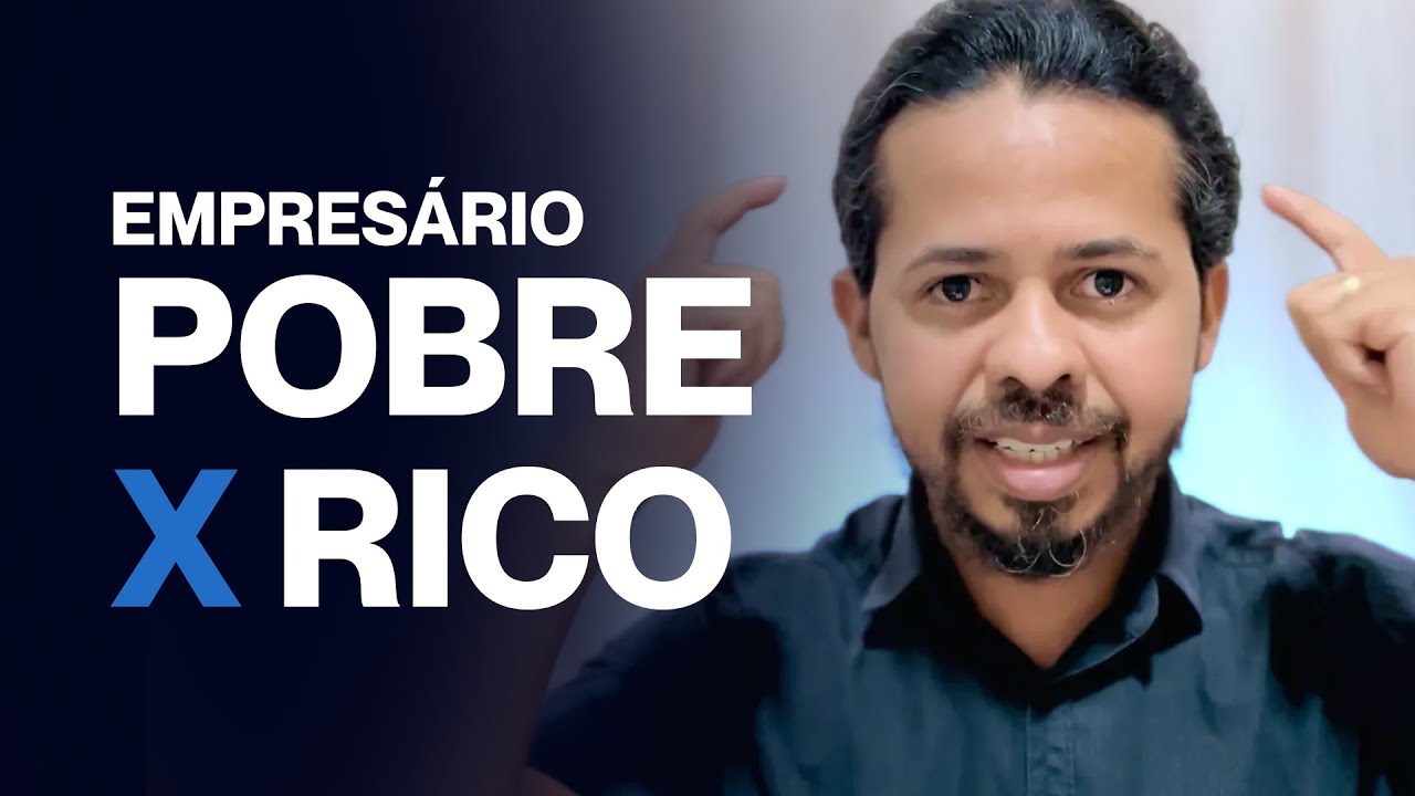 Qual a diferença do Empresário Rico x Empresário Pobre