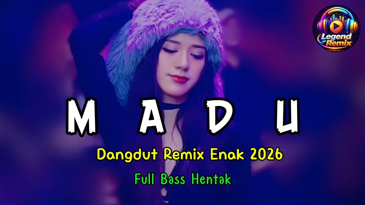 MADU - Dangdut Remix Enak 2026 | Bass Tebal & Empuk Full Joget Viral