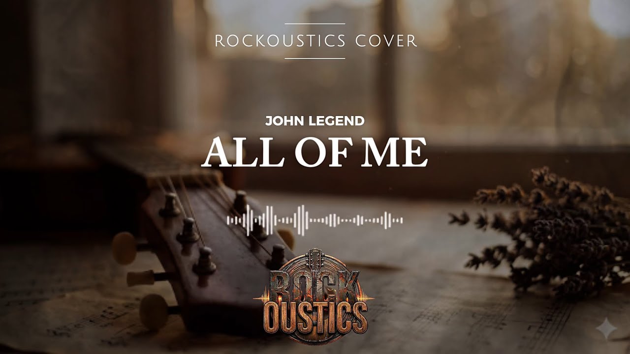 All Of Me - John Legend (Rockoustics Acoustic Rock Cover)