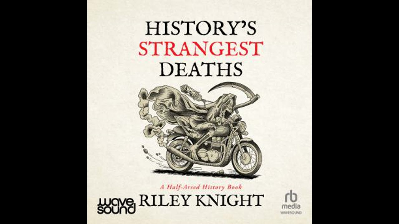 History's Strangest Deaths - Riley Knight