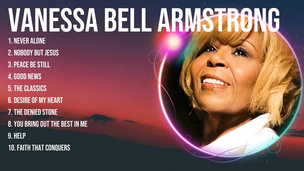 Vanessa Bell Armstrong ~ Best Gospel Worship Songs ~ Top Praise Gospel Songs 2024