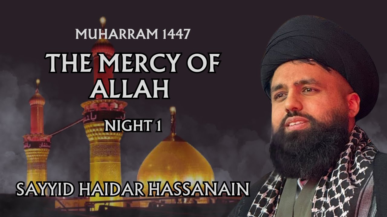 The Mercy of Allah | Sayyid Haidar Hassanain | Night 1 - Muharram 2025