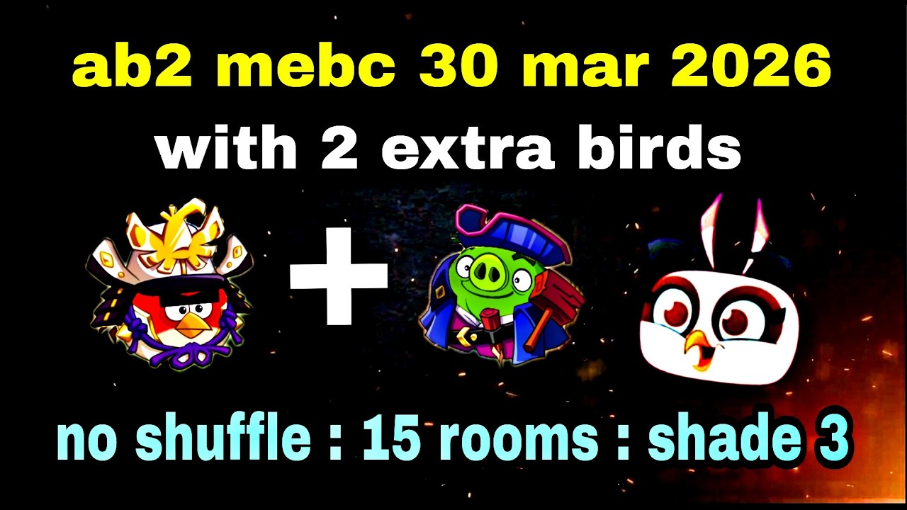 Angry birds 2 mebc 30 mar 2026 with 2 extra birds red+leo ( with 4 shade bonus clip)#ab2 mebc today