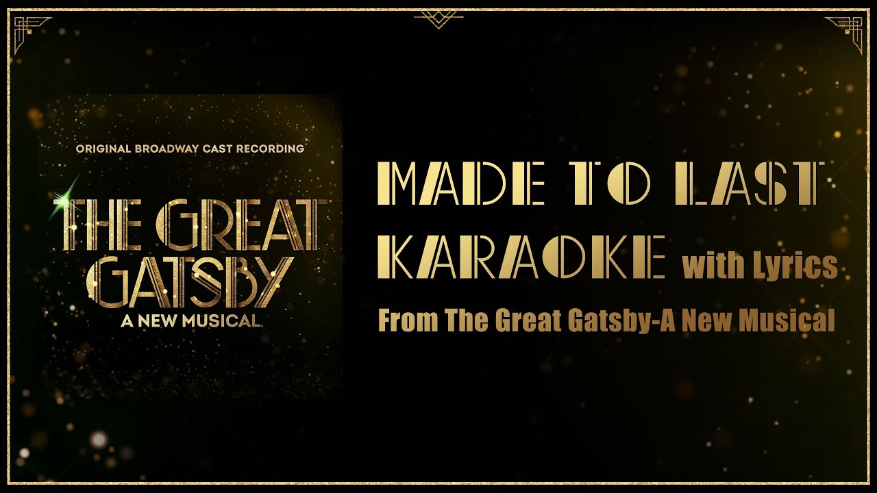 Made To Last - Karaoke w Lyrics The Great Gatsby A New Musical
