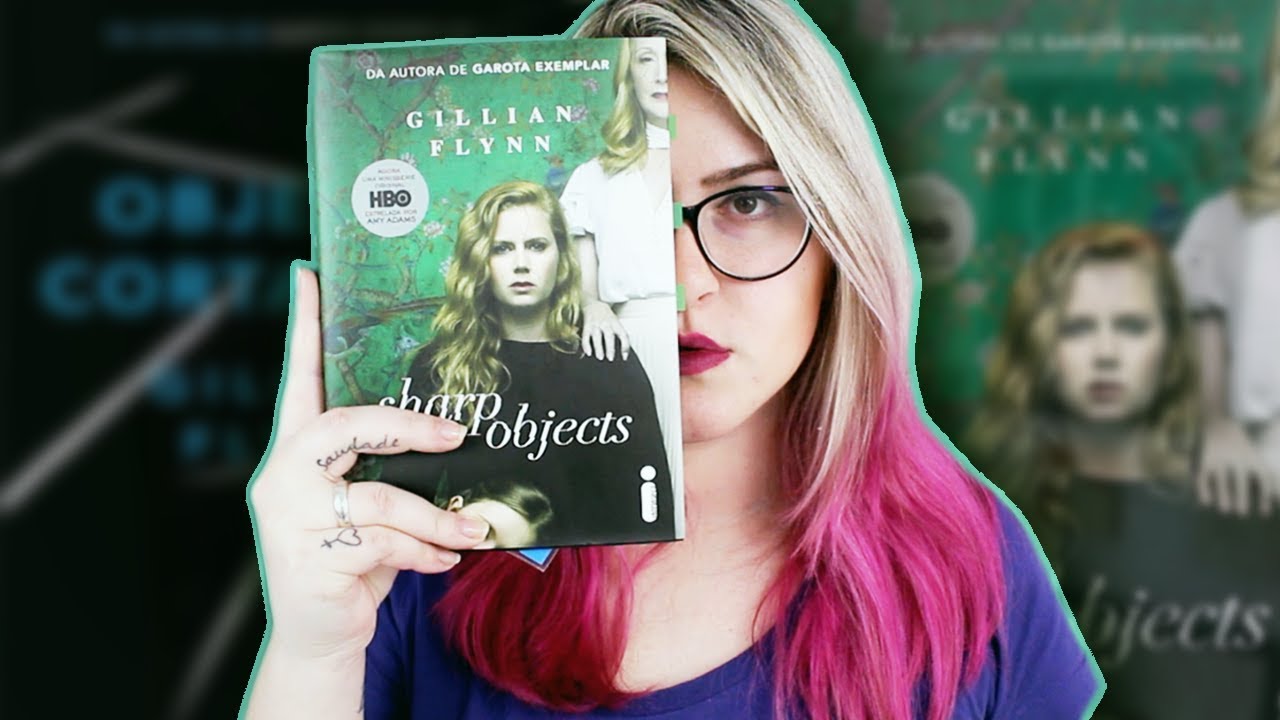 Um livro inteiramente perturbador 🔪 | OBJETOS CORTANTES (Gillian Flynn)