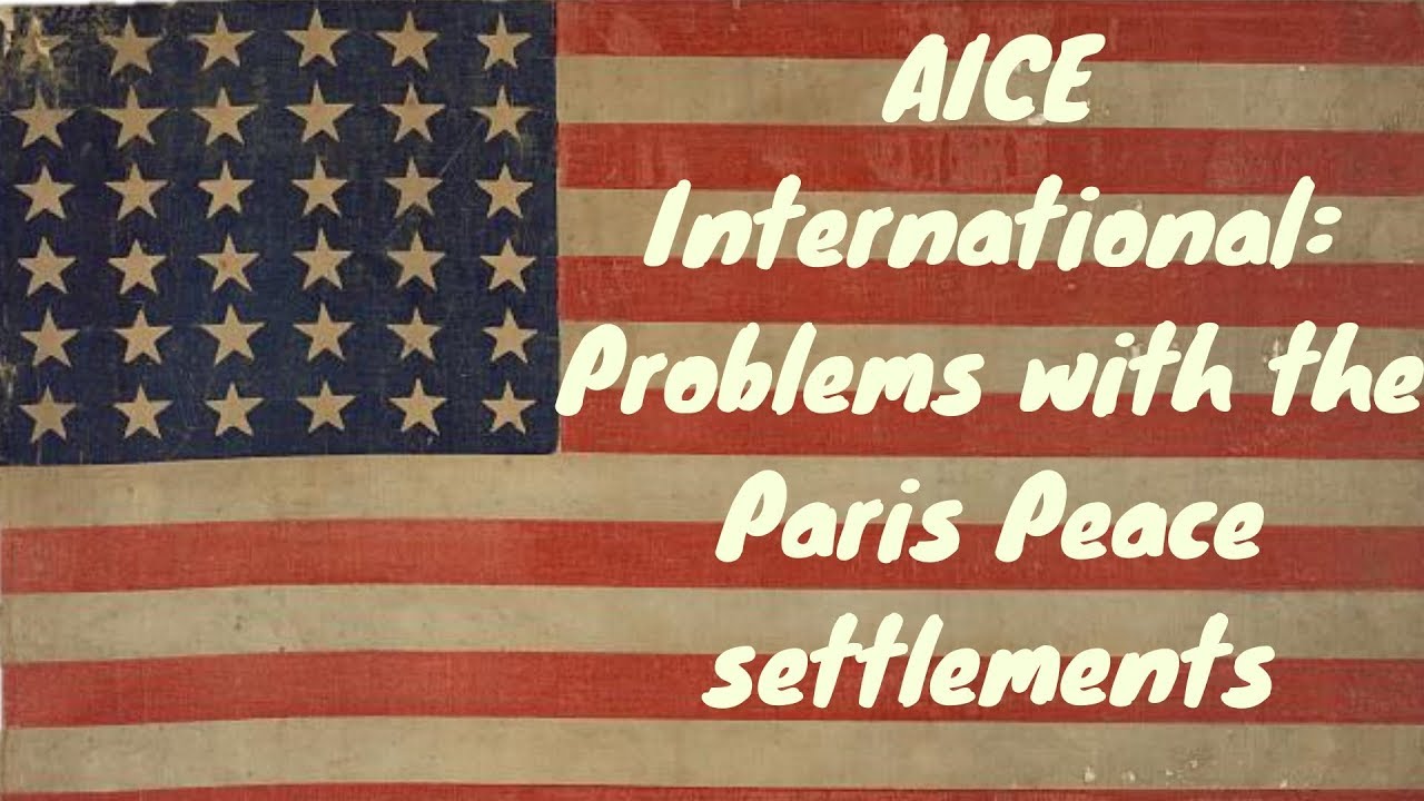AICE International: Problems with the Paris Peace settlement