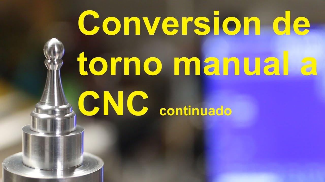 Conversion de torno manual a torno CNC continuado