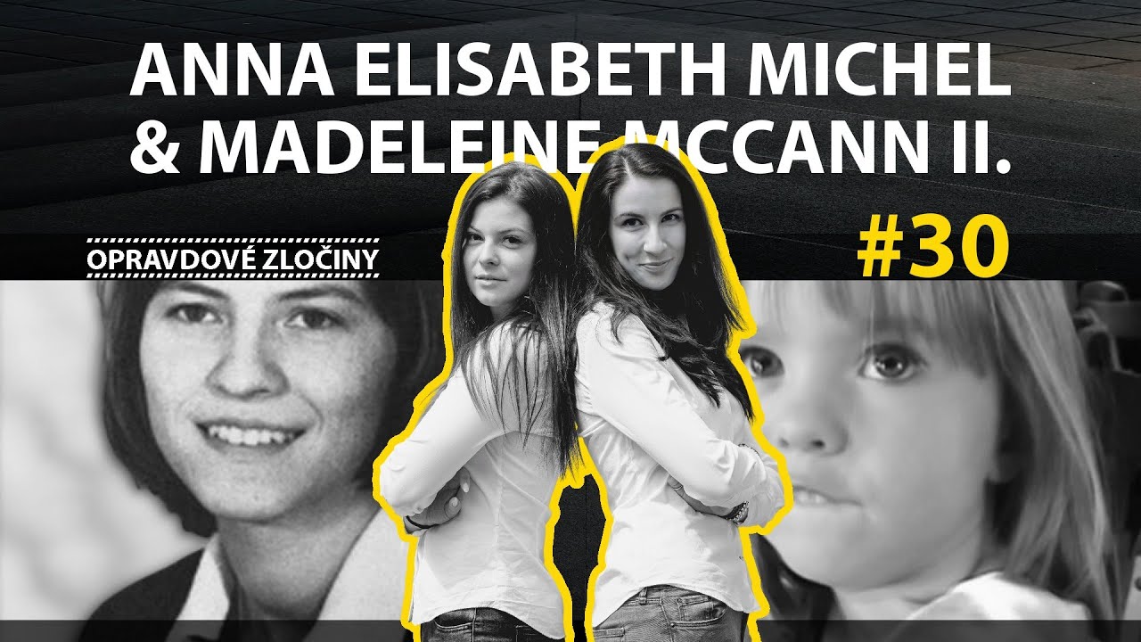 #30 - Anna Elisabeth Michel & Madeleine McCann II. [AUDIO]
