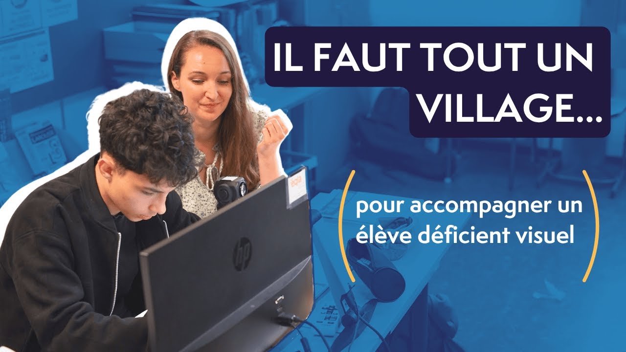 Il faut tout un village… pour accompagner un élève déficient visuel !