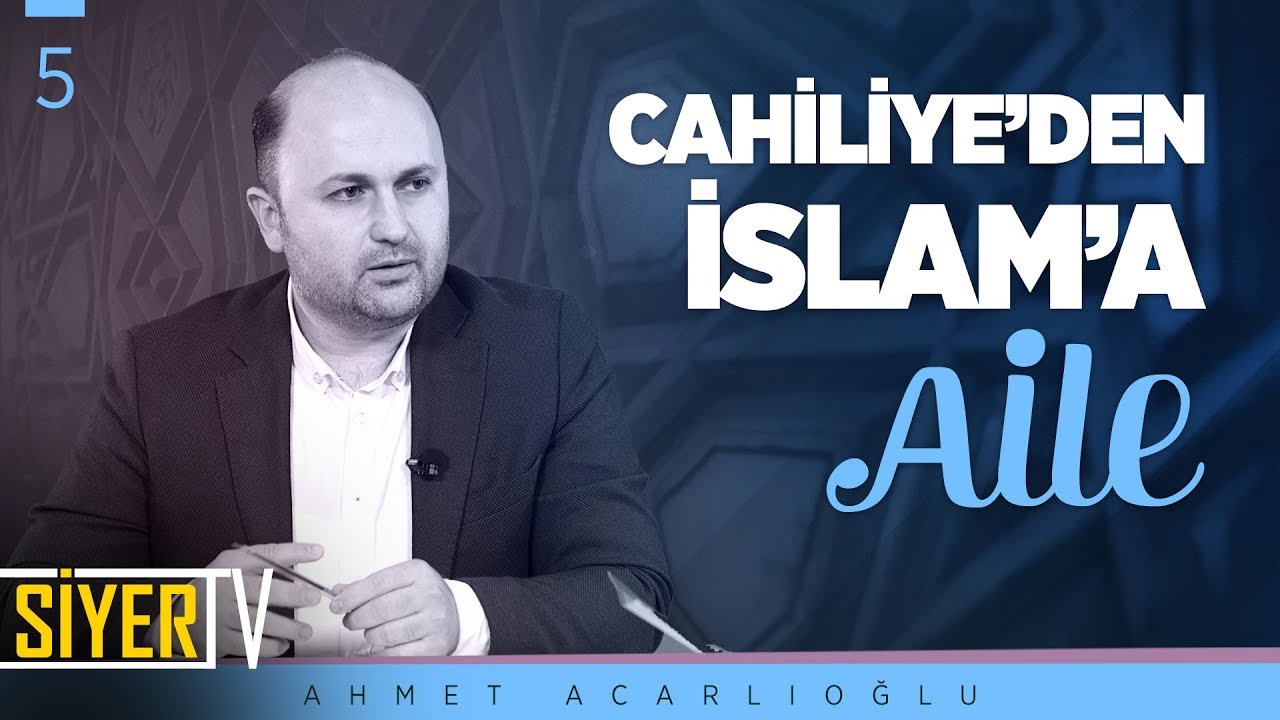 Cahiliye'den İslam'a Aile | Doç. Dr. Ahmet Acarlıoğlu