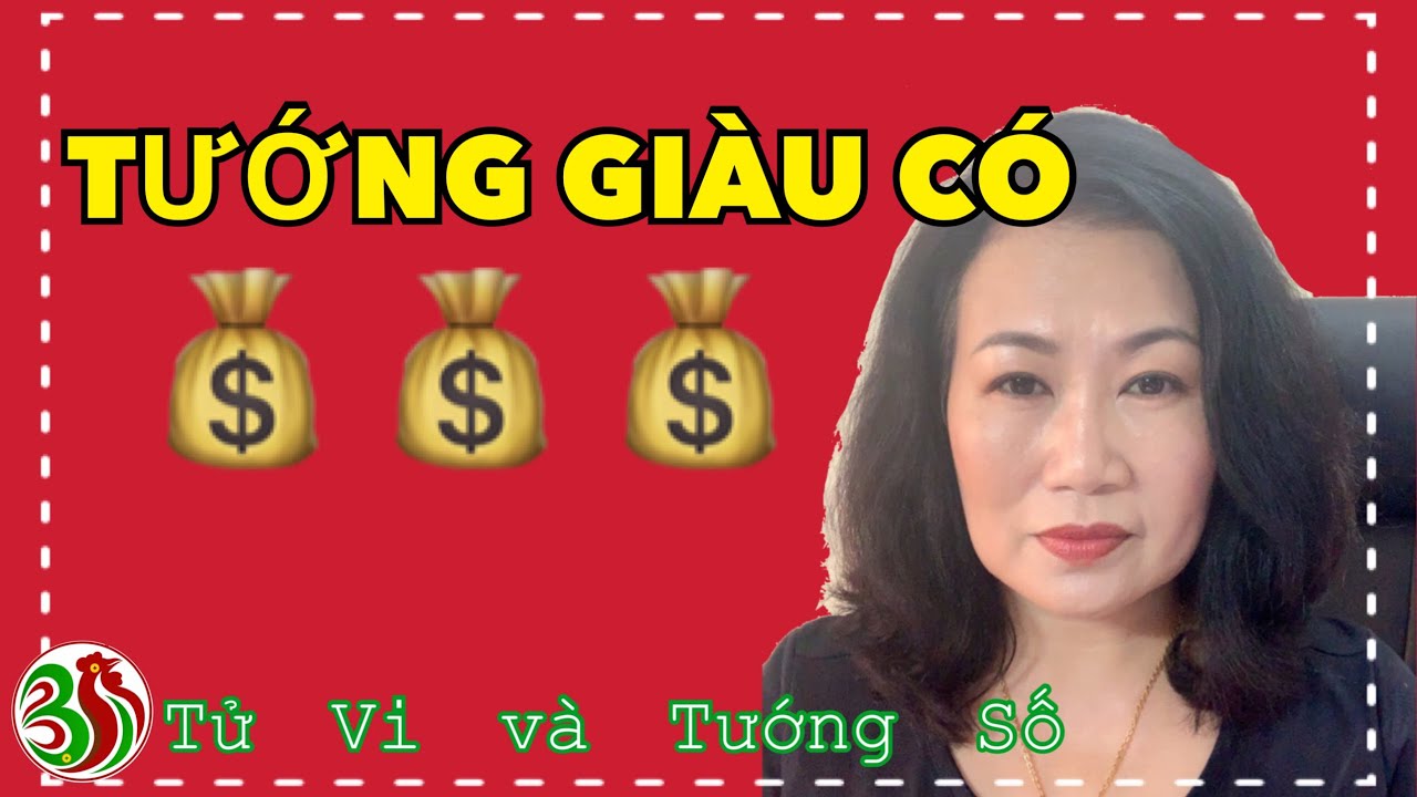 Những đặc điểm nhận biết tướng giàu có | Tử Vi Và Tướng Số