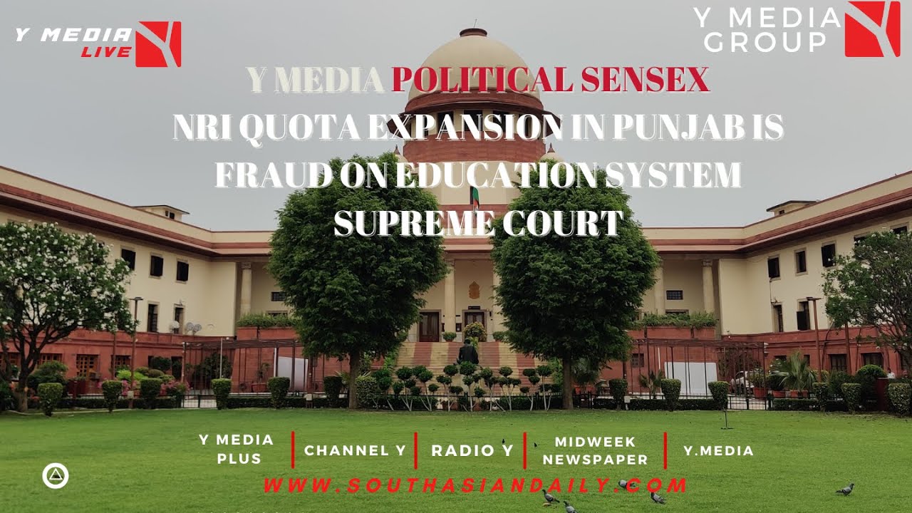 NRI QUOTA EXPANSION IN PUNJAB IS FRAUD ON EDUCATION SYSTEM    SUPREME COURT
