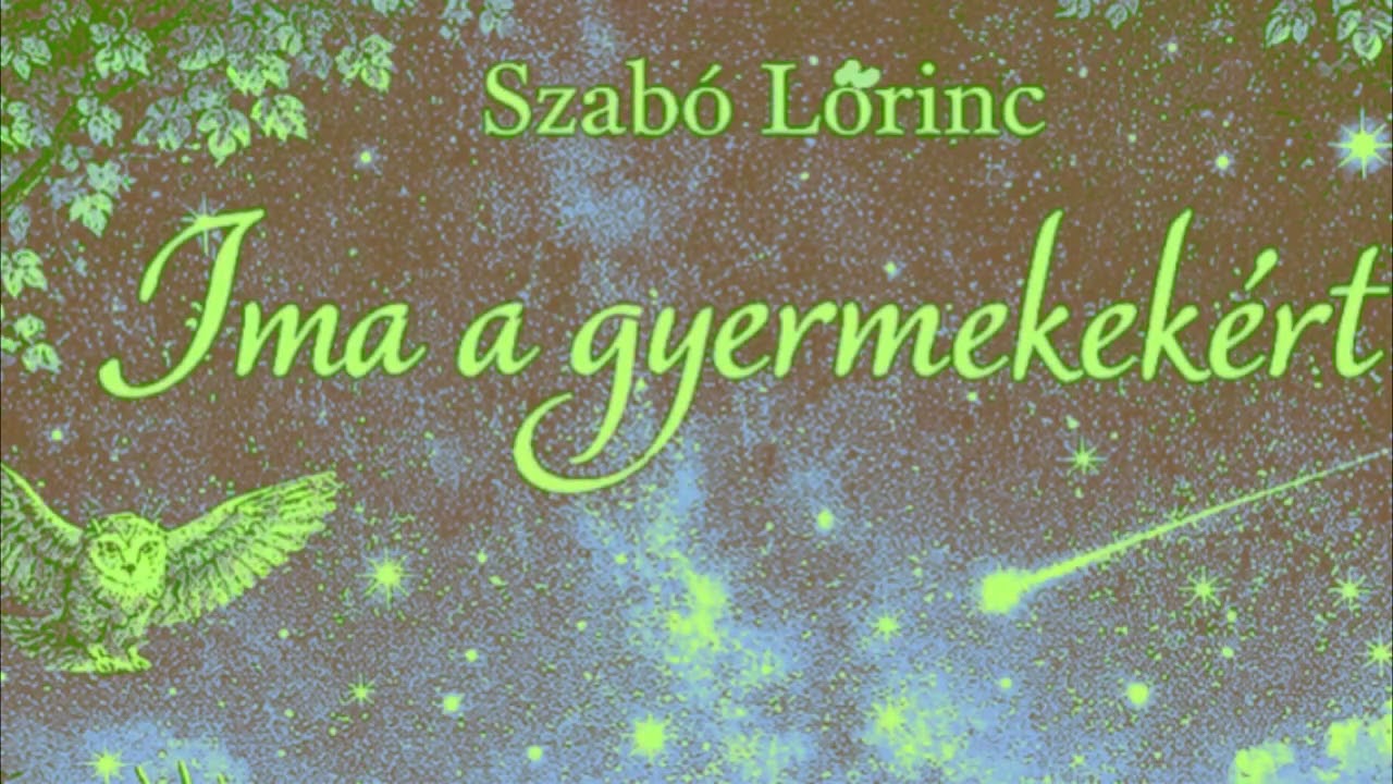 Szabó Lőrinc: Ima a gyermekekért