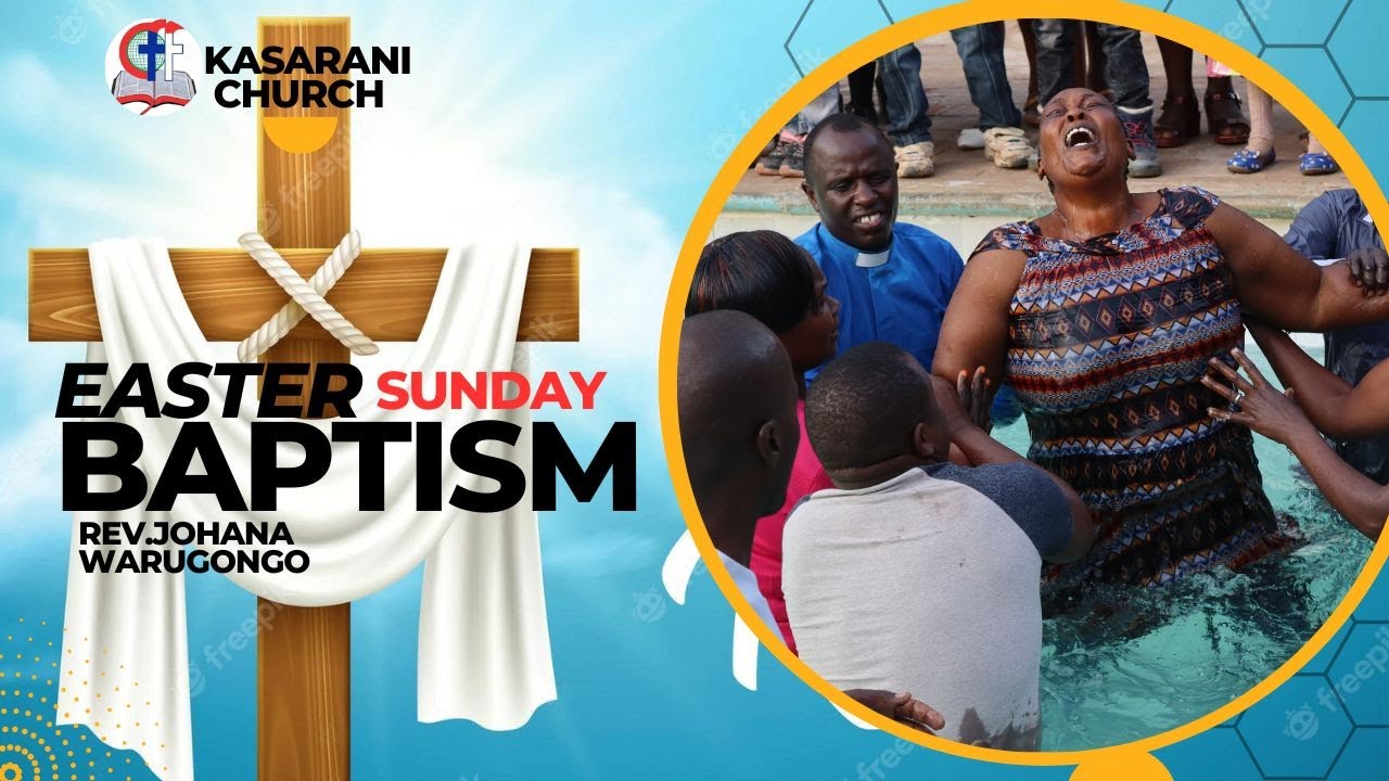 BAPTISM EASTER SUNDAY WITH REV. JOHANA WARUGONGO (CFF KASARANI CHURCH )