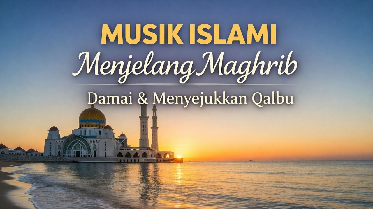 Musik Islami Menjelang Maghrib | Damai & Menyejukkan Qalbu