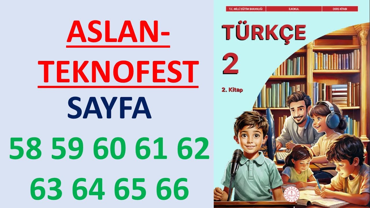 2.SINIF T&Uuml;RK&Ccedil;E DERS KİTABI 2.KİTAP ASLAN TEKNOFEST SAYFA 58 59 60 61 62 63 64 65 66
