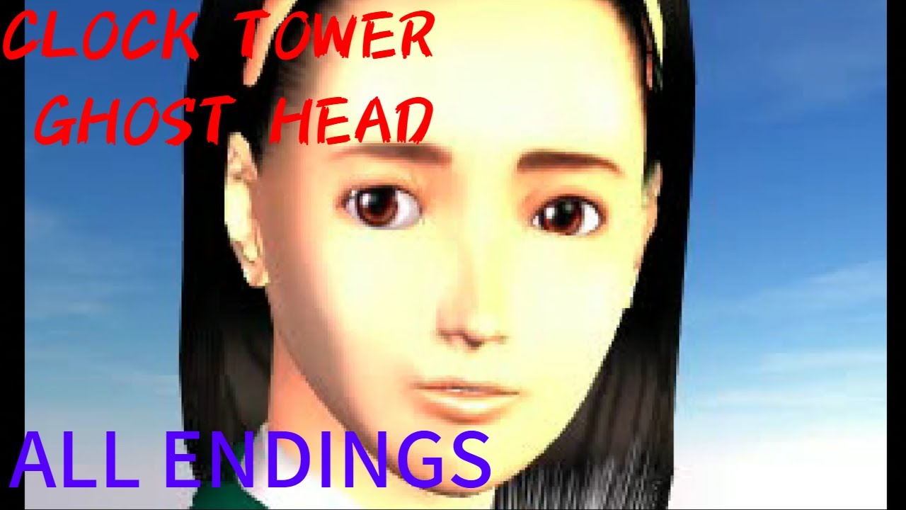 クロックタワーゴーストヘッドエンディング集 Clock Tower Ghost Head All Endings