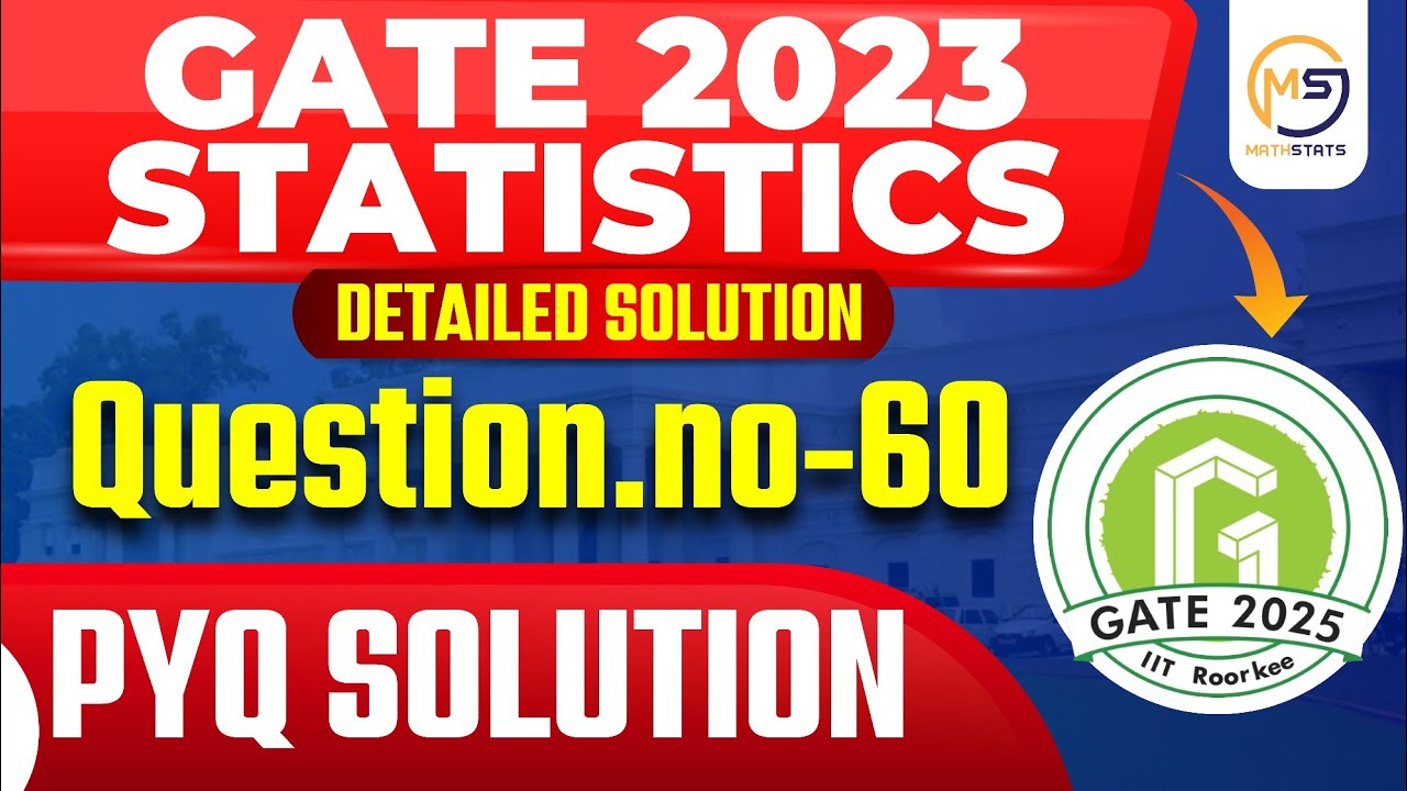 GATE 2023 Statistics | Question No- 60 | PYQ Paper Solution | Mathstats :8810409392