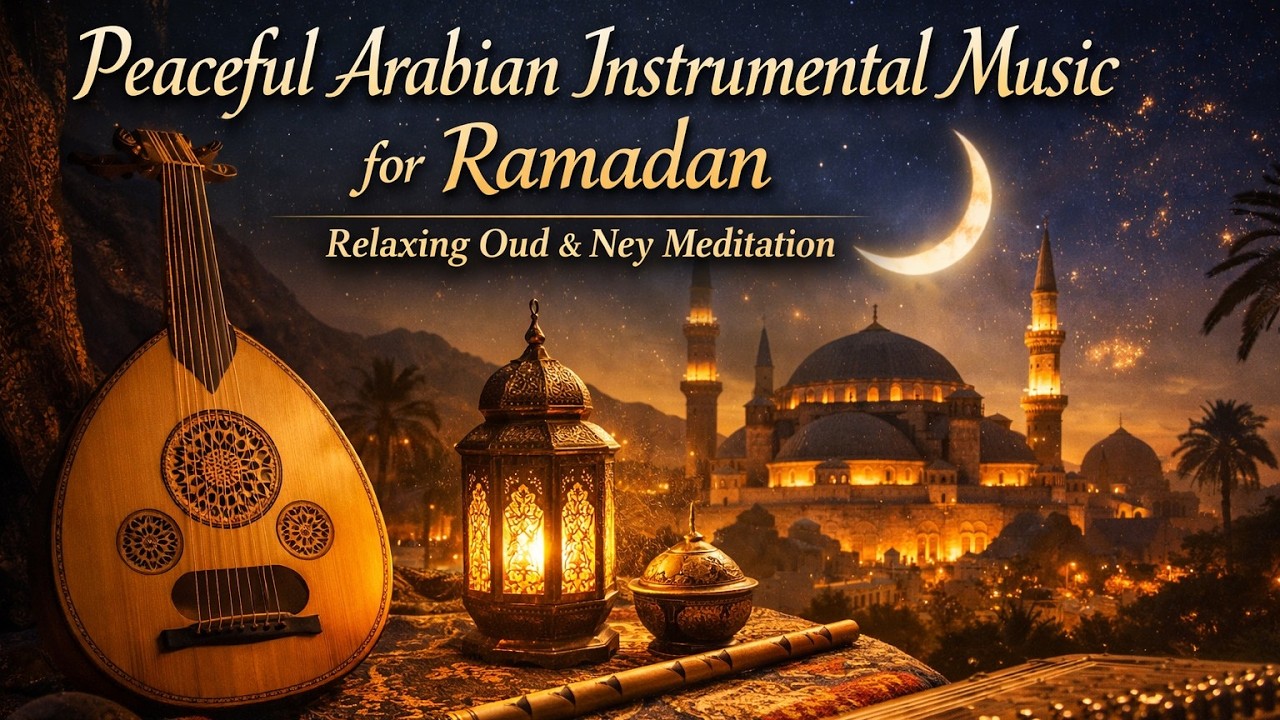 Peaceful Arabian Instrumental Music for Ramadan 🌙 Relaxing Oud & Ney Meditation