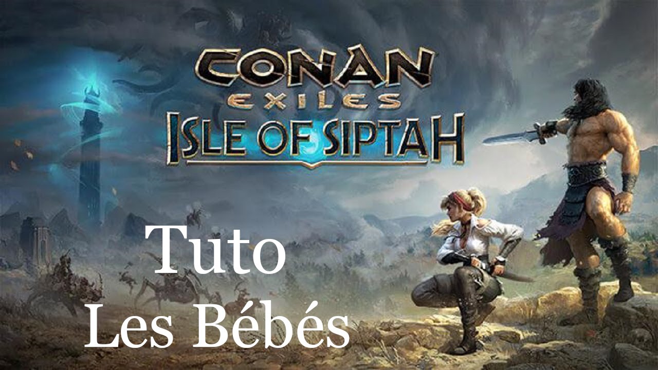 Tuto Conan Exiles: Isle of Siptah - Les Bébés Animaux