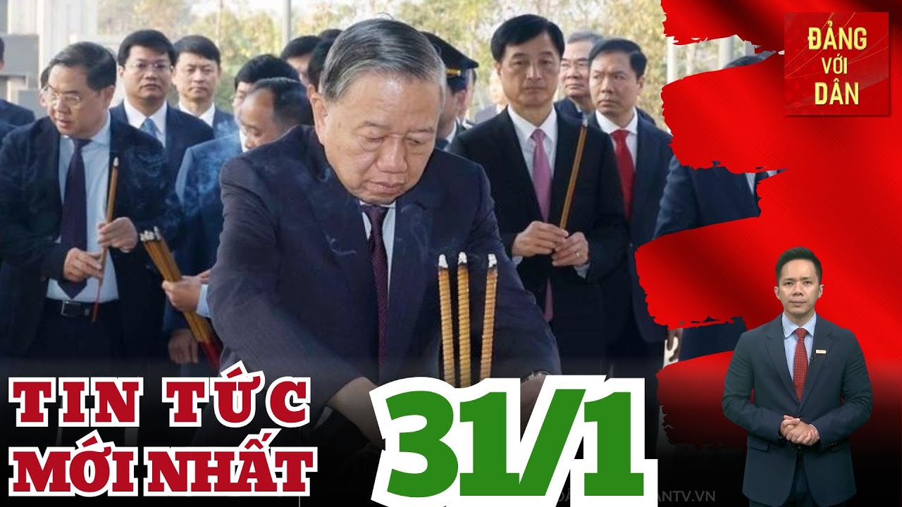 Bản tin 31/1: Tổng Bí thư dự Khánh thành Nhà tưởng niệm Bác Hồ trên Đồi E2