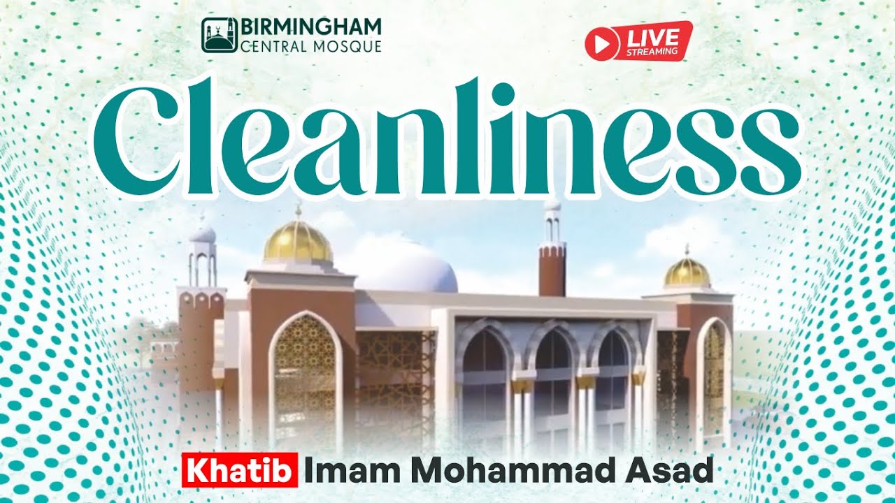 LIVE: Jummah Khutbah & Salah : Topic - Cleanliness