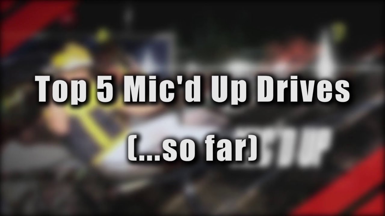 Top 5 Mic'd Up Drives (...so far) - August 17 2020