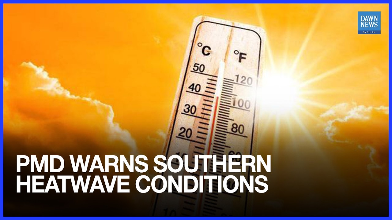 PMD Warns Mild Heatwave Likely in Southern Pakistan April 29&ndash;May 3 | Dawn News English