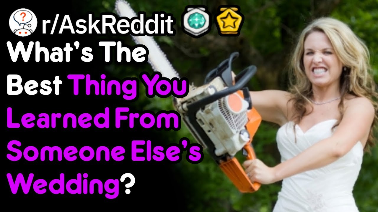 What Did You Learn From Someone Elses Wedding? (r/AskReddit)