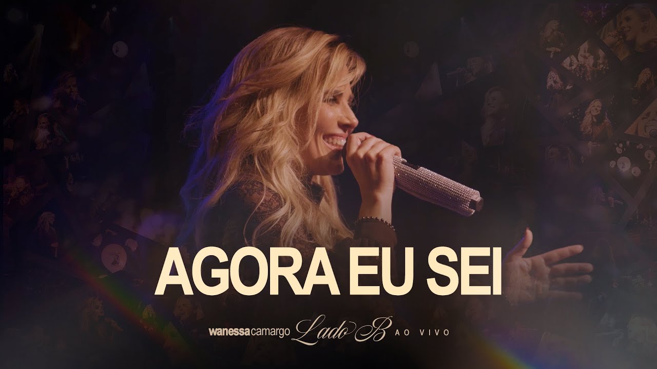 Wanessa Camargo - Agora Eu Sei (Lado B - Ao Vivo)