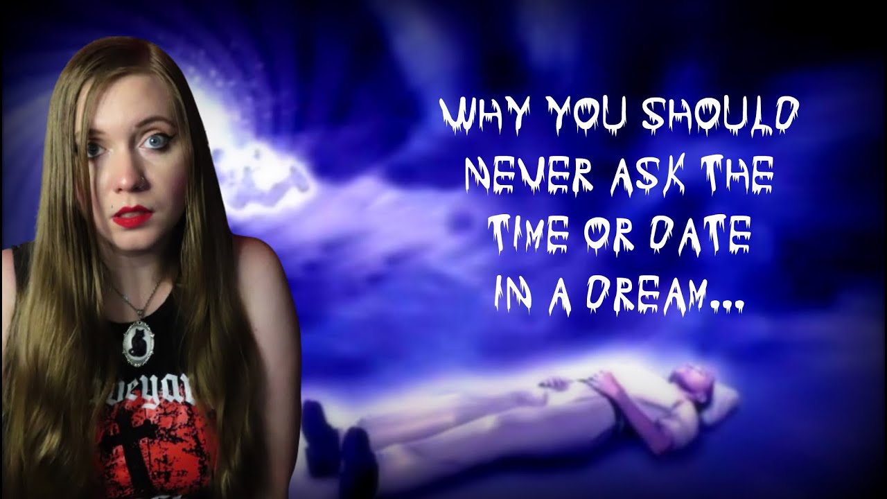WHY YOU SHOULD NEVER ASK THE TIME OR DATE IN A DREAM...