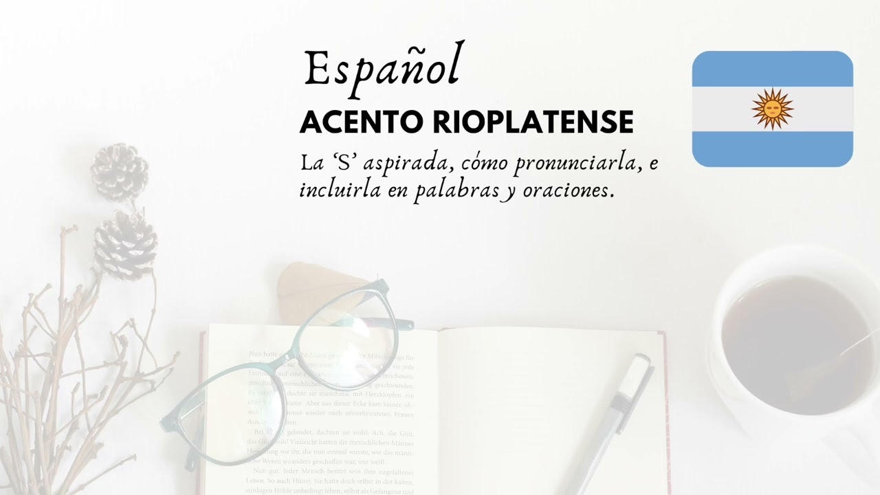 La 'S' aspirada de mi acento rioplatense (ESPAÑOL) - cómo producir el sonido