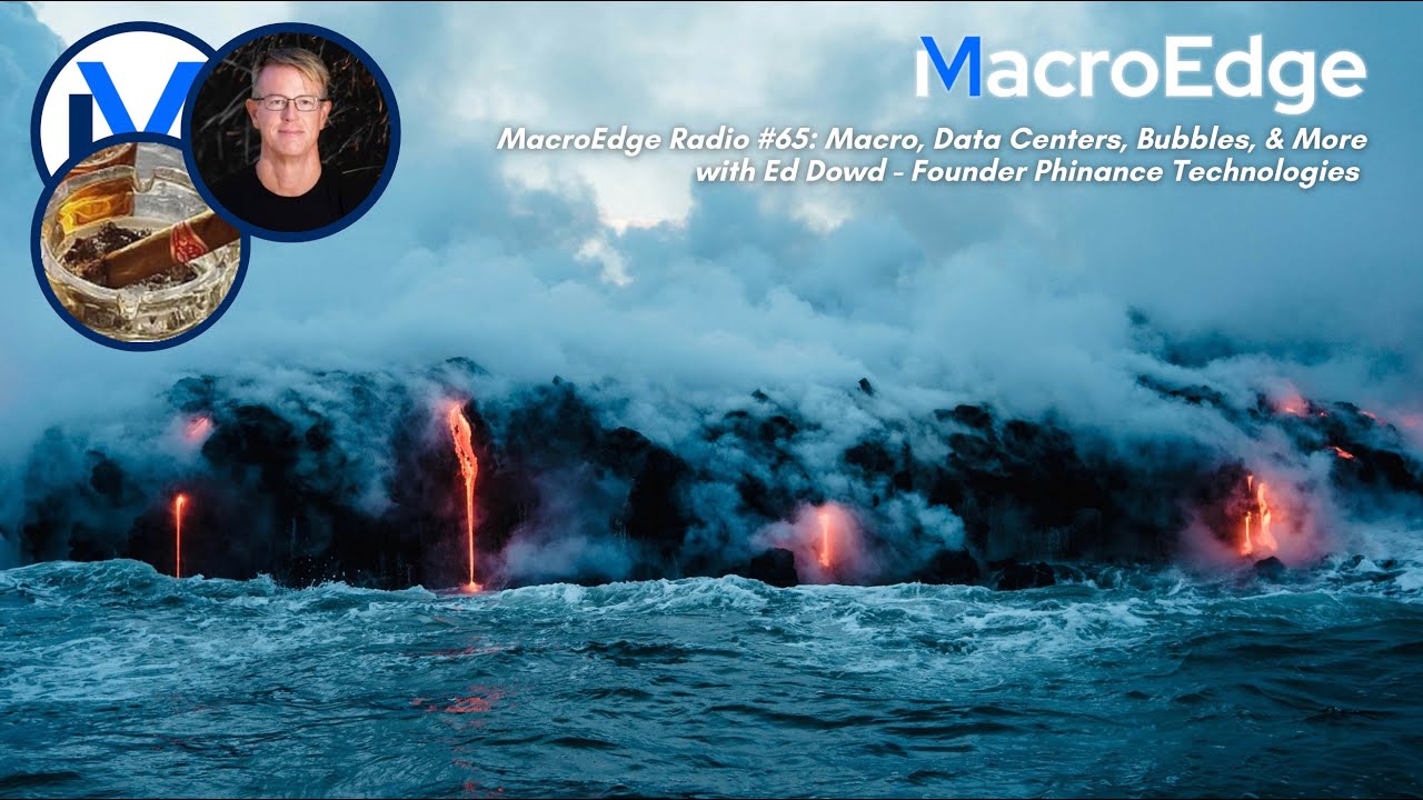 MacroEdge Radio #65: Macro, Data Centers, Bubbles, & More with Ed Dowd