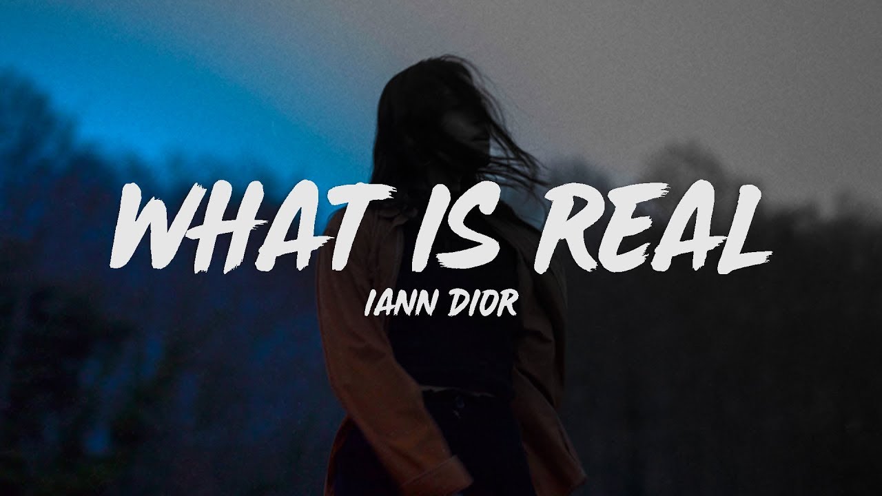 Iann Dior - What Is Real (Lyrics)