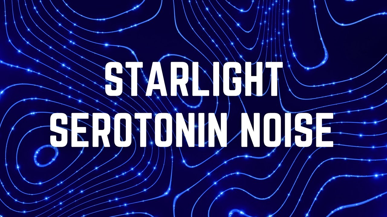 STARLIGHT SEROTONIN NOISE | 12 Hours | Black Screen | No Midway Ads | Sleep/ Calm Anxiety/ Focus