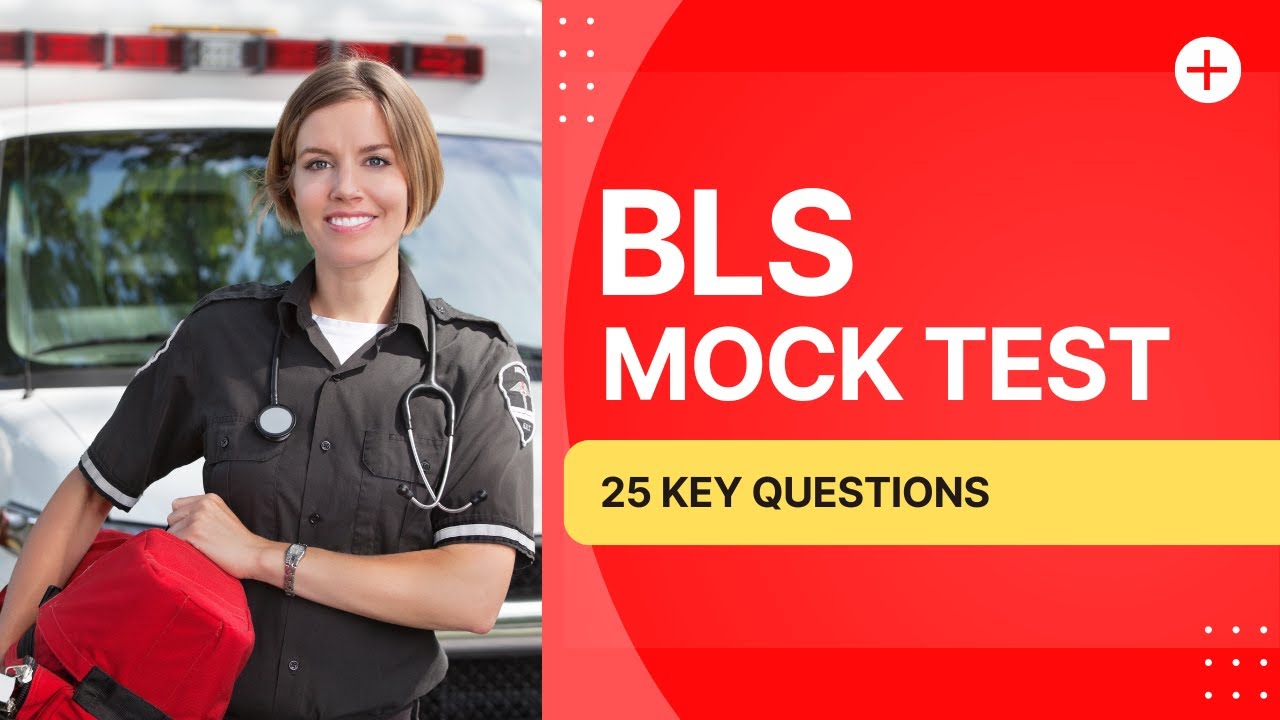 BLS Mock Test - Basic Life Support Questions And Answers Exam (25 Key Questions)
