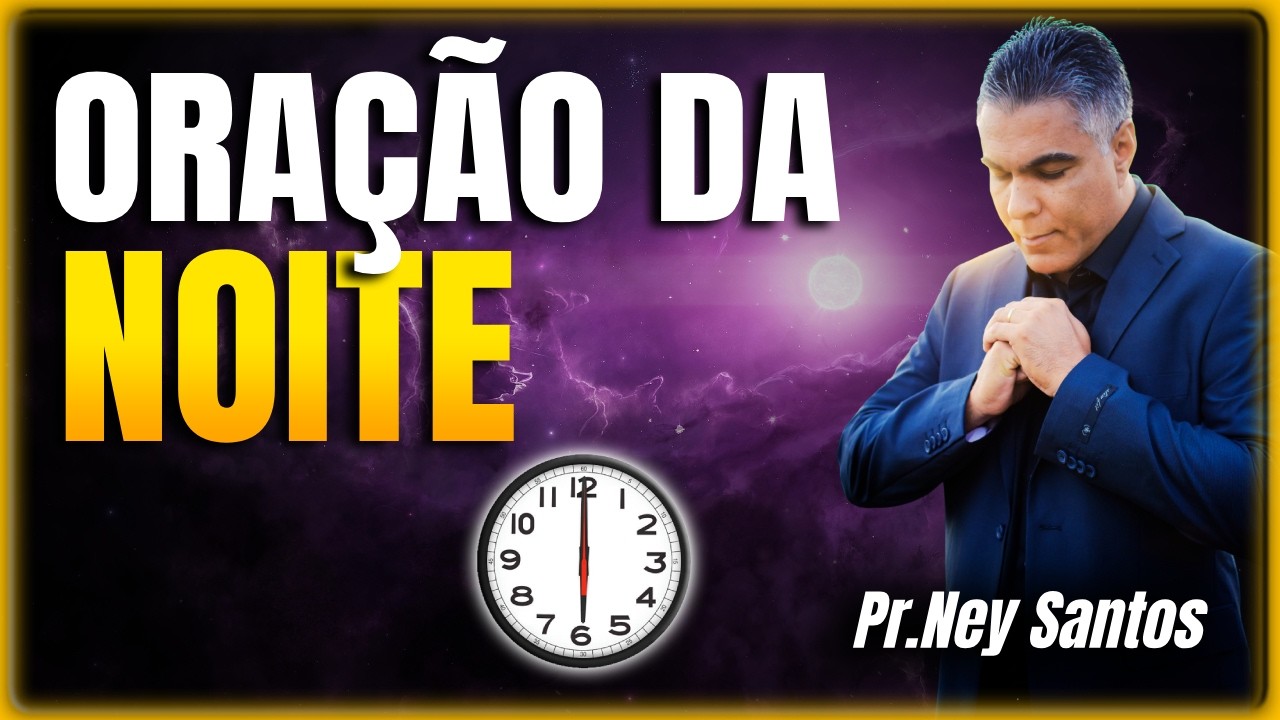 ORAÇÃO DA NOITE 06 de Março de 2026