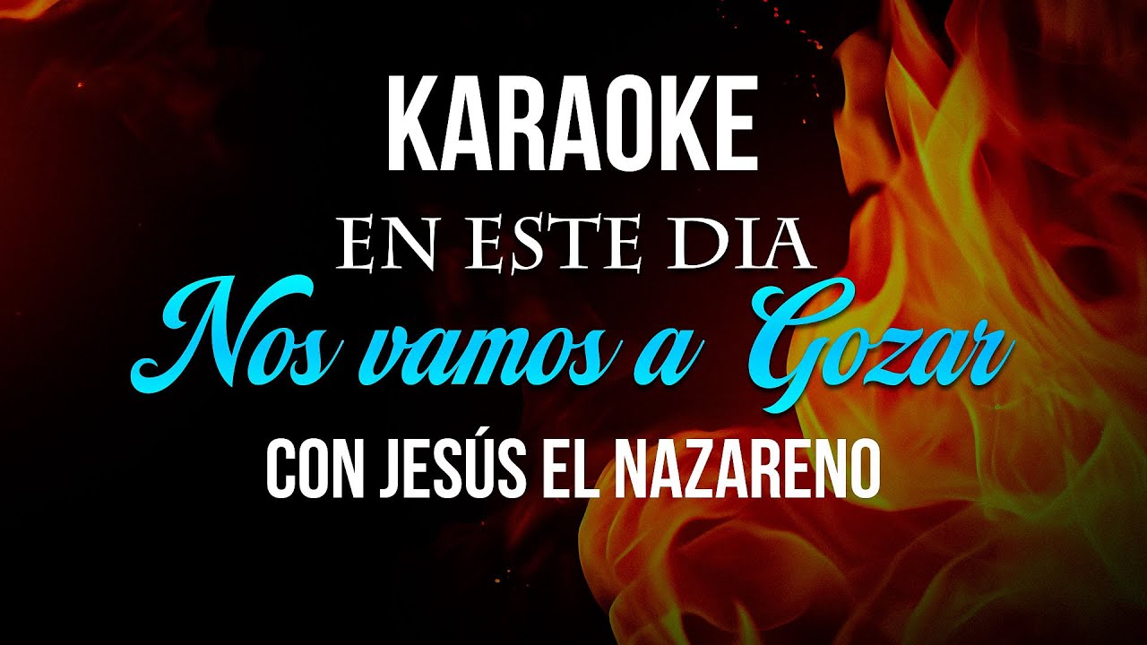 KARAOKE 🔥EN ESTE DIA NOS VAMOS A GOZAR CON JESÚS EL NAZARENO | VOZ FEMENINA 👩‍🦰 💖