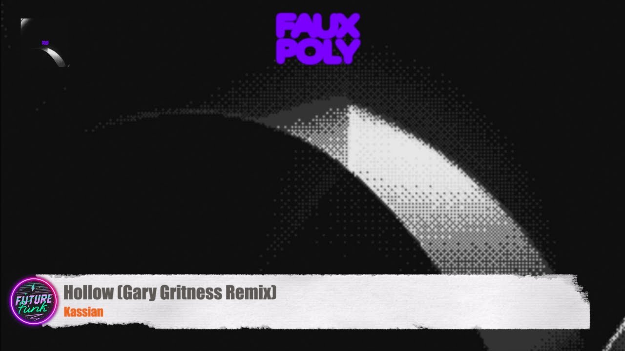 Kassian - Hollow (Gary Gritness Remix) [Faux Poly]